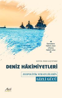 Deniz Hakimiyetleri & Jeopolitik Stratejilerin Gizli Gücü