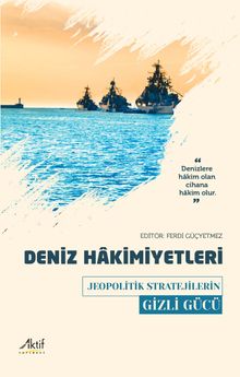Deniz Hakimiyetleri & Jeopolitik Stratejilerin Gizli Gücü