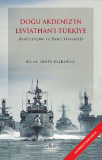 Doğu Akdeniz'in Leviathan'ı Türkiye & Denizcileşme ve Deniz Güvenliği