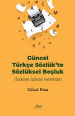 Güncel Türkçe Sözlük'te Sözlüksel Boşluk & Türkmen Türkçesi Temelinde