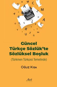 Güncel Türkçe Sözlük'te Sözlüksel Boşluk & Türkmen Türkçesi Temelinde
