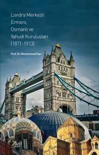 Londra Merkezli Ermeni, Osmanlı ve Yahudi Kuruluşları (1871-1913)