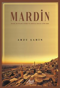 Mardin & İdari, İktisadi, Fiziki ve Sosyal Hayat  (1789-1840)