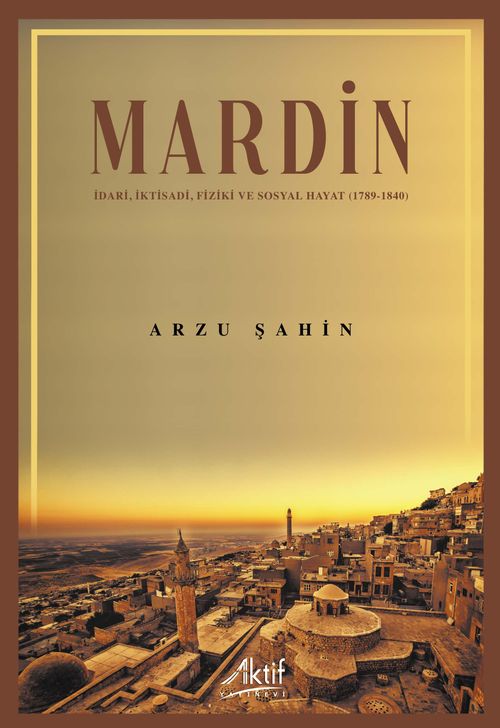 Mardin & İdari, İktisadi, Fiziki ve Sosyal Hayat  (1789-1840)