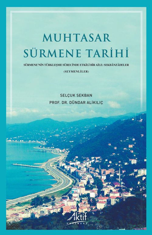Muhtasar Sürmene Tarihi  Sürmene'nin Türkleşme Sürecinde Etkili Bir Aile: Sekbanzadeler (Seymenliler)