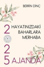 Hayatınızdaki Baharlara Merhaba & 2025 Ajanda