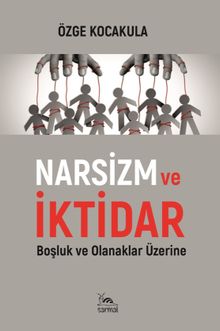 Narsizm ve İktidar & Boşluk ve Olanaklar Üzerine