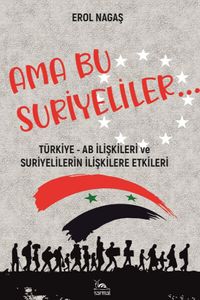 Ama Bu Suriyeliler & Türkiye - AB İlişkileri ve Suriyelilerin İlişkilere Etkileri
