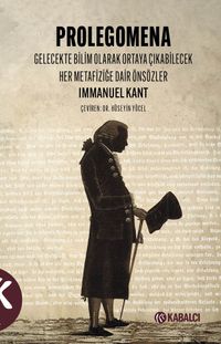 Prolegomena & Gelecekte Bilim Olarak Ortaya Çıkabilecek Her Metafiziğe Dair Önsözler