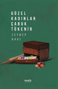 Güzel Kadınlar Çabuk Tükenir