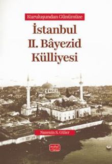 Kuruluşundan Günümüze İstanbul II. Bayezid Külliyesi