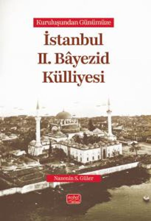Kuruluşundan Günümüze İstanbul II. Bayezid Külliyesi