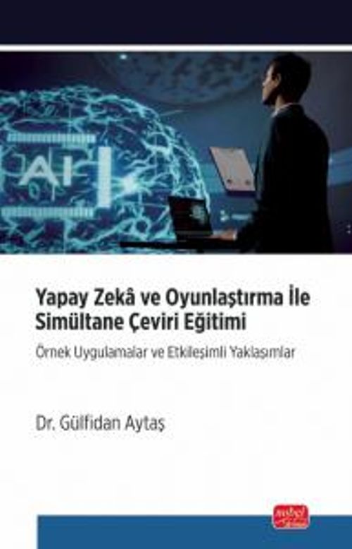 Yapay Zeka ve Oyunlaştırma İle Simultane Çeviri Eğitimi & Örnek Uygulamalar ve Etkileşimli Yaklaşımlar