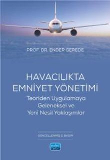 Havacılıkta Emniyet Yönetimi & Teoriden Uygulamaya Geleneksel ve Yeni Nesil Yaklaşımlar
