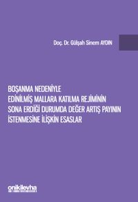 Boşanma Nedeniyle Edinilmiş Mallara Katılma Rejiminin Sona Erdiği Durumda Değer Artış Payının İstenmesine İlişkin Esaslar