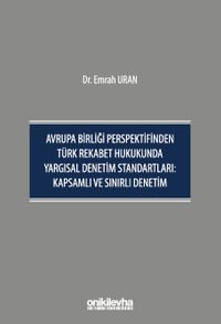 Avrupa Birliği Perspektifinden Türk Rekabet Hukukunda Yargısal Denetim Standartları: Kapsamlı ve Sınırlı Denetim