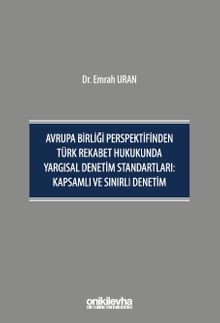 Avrupa Birliği Perspektifinden Türk Rekabet Hukukunda Yargısal Denetim Standartları: Kapsamlı ve Sınırlı Denetim