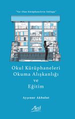 Okul Kütüphaneleri, Okuma Alışkanlığı ve Eğitim