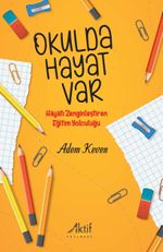 Okulda Hayat Var & Hayatı Zenginleştiren Eğitim Yolculuğu 