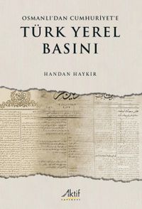 Osmanlı'dan Cumhuriyet'e Türk Yerel Basını