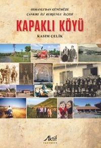 Osmanlı'dan Günümüze Çankırı İli Kurşunlu İlçesi Kapaklı Köyü