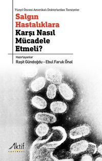 Salgın Hastalıklara Karşı Nasıl Mücadele Etmeli? & Yüzyıl Öncesi Amerikalı Doktorlardan Tavsiyeler