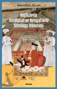 İngilizlerin Hindistan ve Bengal'deki Sömürge Yönetimi
