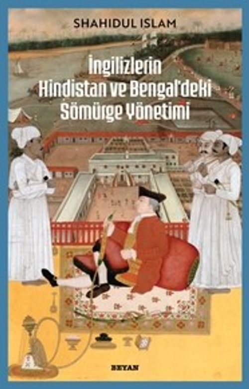 İngilizlerin Hindistan ve Bengal'deki Sömürge Yönetimi