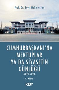 Cumhurbaşkanına Mektuplar ya da Siyasetin Günlüğü 9. Kitap 