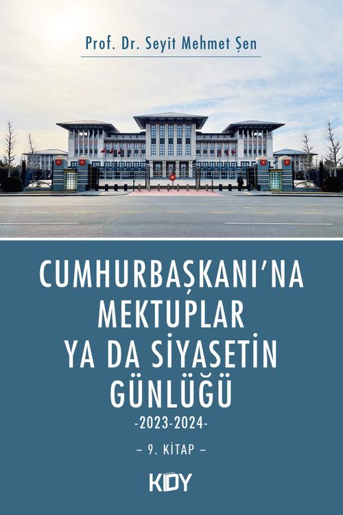 Cumhurbaşkanına Mektuplar ya da Siyasetin Günlüğü 9. Kitap 