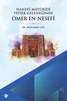 Hanefi Matüridi Tefsir Geleneğinde Ömer En Nesefi