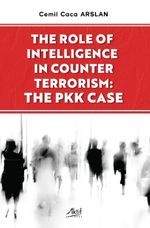 The Role Of Intelligence In Counter Terrorism:  The Pkk Case 