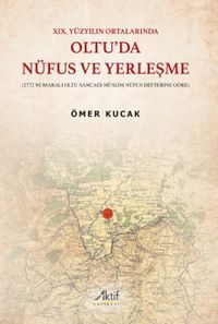 XIX. Yüzyılın Ortalarında Oltu'da Nüfus Ve Yerleşme