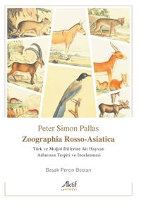 Zoographia Rosso-Asiatica - Türk ve Moğol Dillerine Ait Hayvan Adlarının İncelenmesi