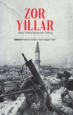 Zor Yıllar & İkinci Dünya Savaşı'nda Türkiye 