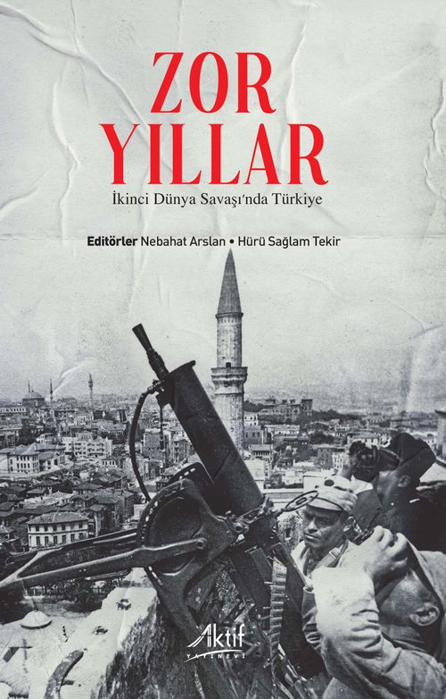 Zor Yıllar & İkinci Dünya Savaşı'nda Türkiye 