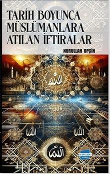 Tarih Boyunca Müslümanlara Atılan İftiralar