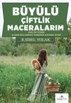 B&uuml;y&uuml;l&uuml; &Ccedil;iftlik Maceralarım