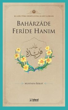 Baharzade Feride Hanım / Klasik Türk Edebiyatında Kadın Şairler 9  