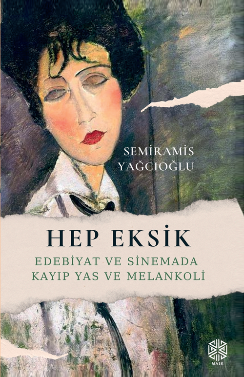 Hep Eksik & Edebiyat ve Sinemada Kayıp Yas ve Melankoli