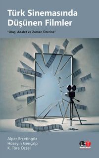 Türk Sinemasında Düşünen Filmler & “Oluş, Adalet ve Zaman Üzerine”