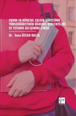 Covıd-19 Küresel Salgın Sürecinde Yükseköğretimin Öğrenci Beklentileri ve Yetenek Gelişimine Etkisi
