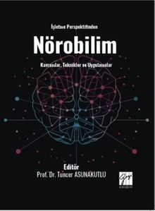 İşletme Perspektifinden Nörobilim Kavramlar, Teknikler ve Uygulamalar
