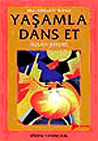 Mücadeleyi Bırak Yaşamla Dans Et