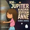 Seni J&uuml;piter Kadar Seviyorum Anne