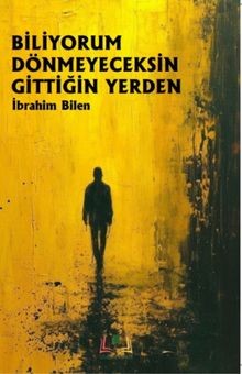 Biliyorum Dönmeyeceksin Gittiğin Yerden