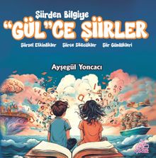 Şiirden Bilgiye “Gül”Ce Şiirler 