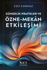 Gündelik Pratikler ve Özne-Mekan Etkileşimi