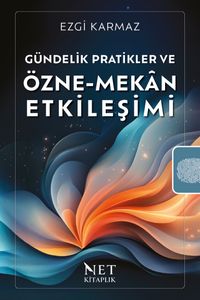 Gündelik Pratikler ve Özne-Mekan Etkileşimi