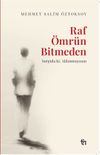 Raf &Ouml;mr&uuml;n Bitmeden